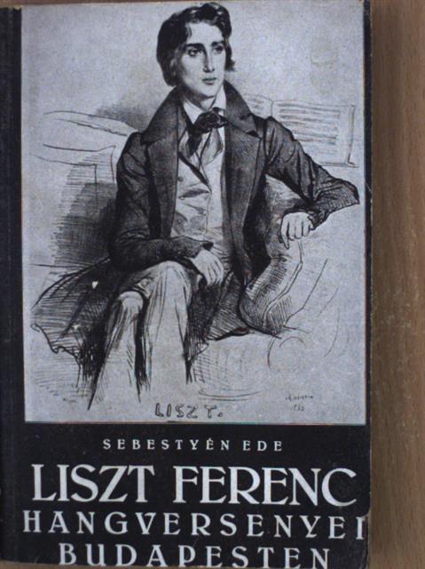 Sebestyén Ede - Liszt Ferenc hangversenyei Budapesten [antikvár]