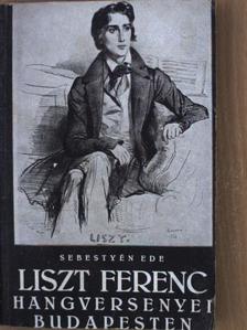 Sebestyén Ede - Liszt Ferenc hangversenyei Budapesten [antikvár]