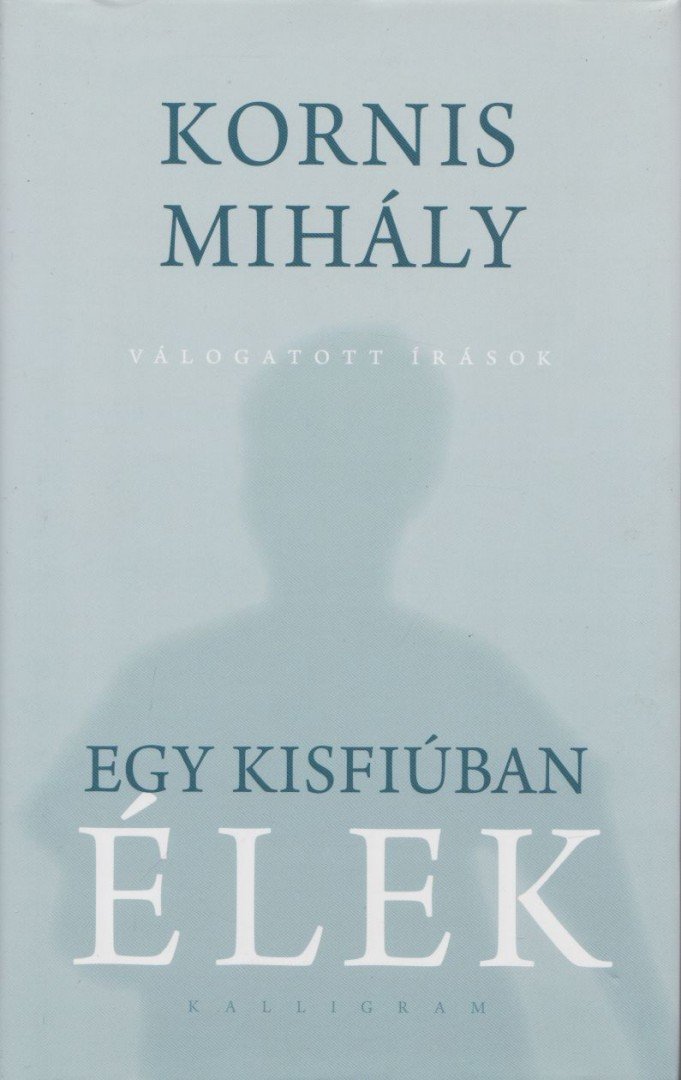 KORNIS MIHÁLY - Egy kisfiúban élek [antikvár]