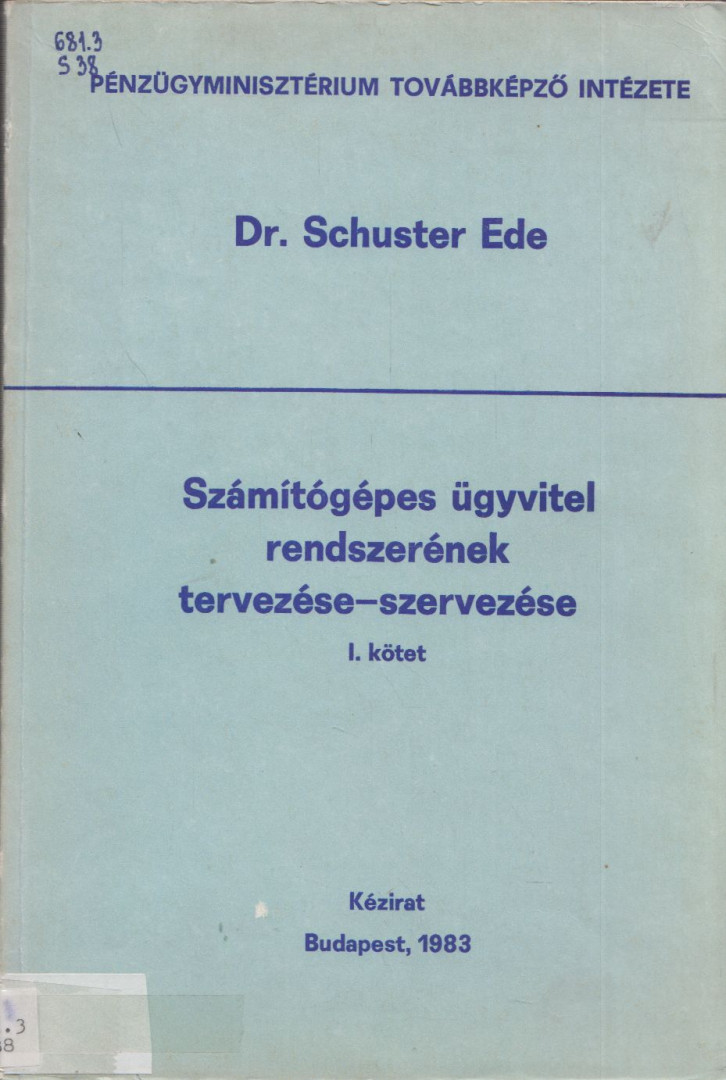 Schuszter Ede - Számítógépes ügyvitel rendszerének tervezése-szervezése I. kötet [antikvár]