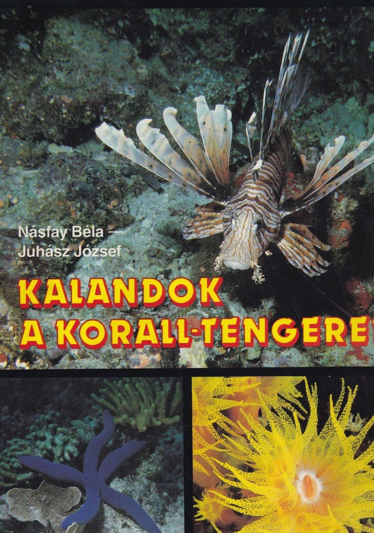 Juhász József, Násfay Béla - Kalandok a Korall-tengeren [antikvár]