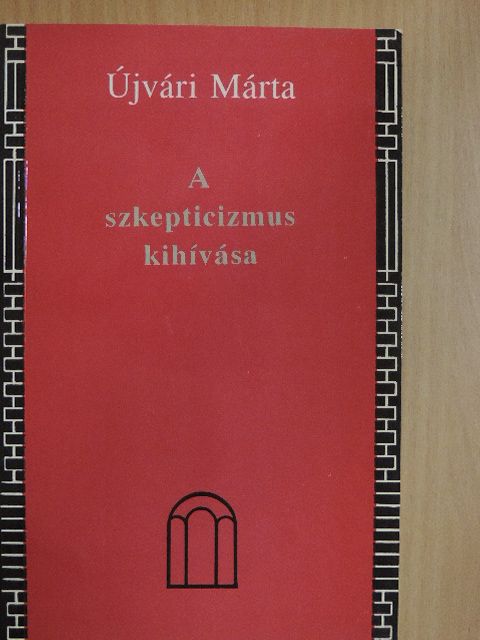 Újvári Márta - A szkepticizmus kihívása [antikvár]