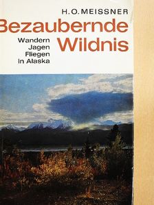 Hans-Otto Meissner - Bezaubernde Wildnis [antikvár]