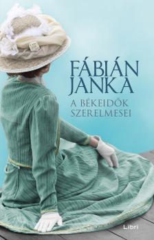 Fábián Janka - A békeidők szerelmesei