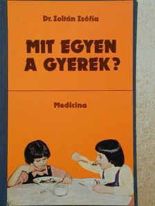 Dr. Zoltán Zsófia - Mit egyen a gyerek? [antikvár]