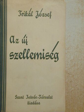 Dr. Trikál József - Az új szellemiség [antikvár]
