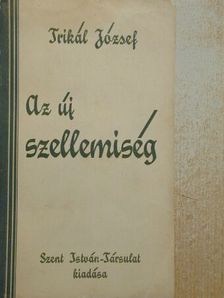 Dr. Trikál József - Az új szellemiség [antikvár]