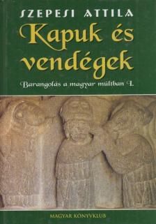 SZEPESI ATTILA - Kapuk és vendégek [antikvár]