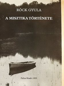 Röck Gyula - A misztika története [antikvár]