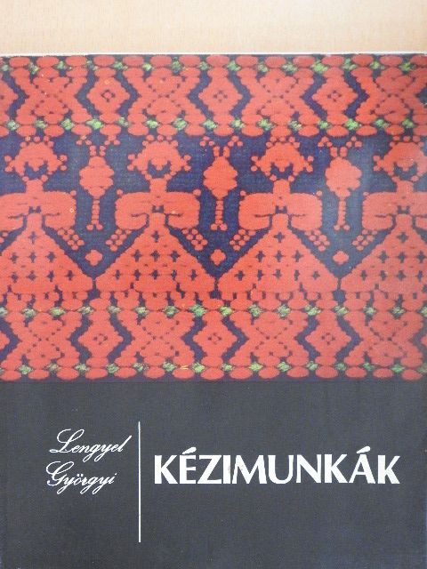 Lengyel Györgyi - Kézimunkák [antikvár]