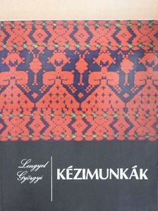 Lengyel Györgyi - Kézimunkák [antikvár]