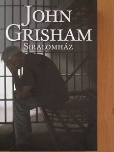 John Grisham - Siralomház [antikvár]