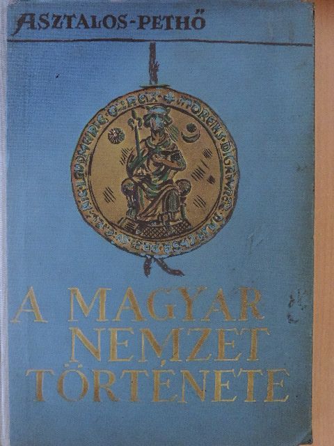 Asztalos Miklós - A magyar nemzet története ősidőktől napjainkig [antikvár]