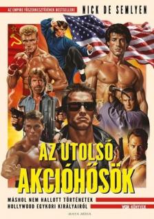 Nick de Semlyen - Az utolsó akcióhősök