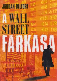 Jordan Belfort - A Wall Street farkasa [antikvár]