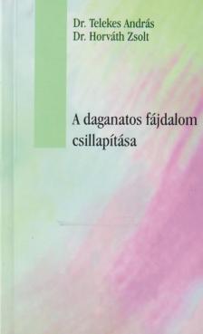 Dr. Telekes András, Dr. Horváth Zsolt - A daganatos fájdalom csillapítása [antikvár]