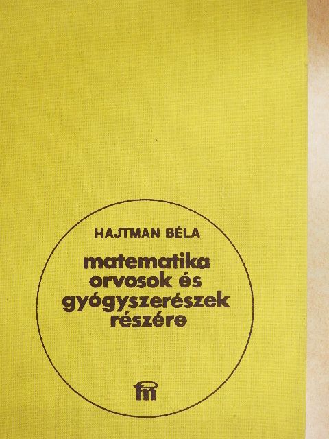 Hajtman Béla - Matematika orvosok és gyógyszerészek részére [antikvár]