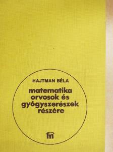 Hajtman Béla - Matematika orvosok és gyógyszerészek részére [antikvár]