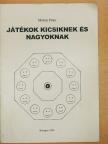 Mohay Péter - Játékok kicsiknek és nagyoknak [antikvár]