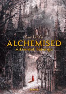 SenLinYu - Alchemised - Alkimisták háborúja [eKönyv: epub, mobi]