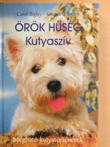 Carol Bigley - Örök hűség - Kutyaszív [antikvár]