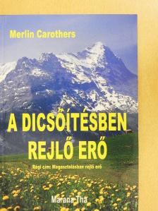 Merlin Carothers - A dicsőítésben rejlő erő [antikvár]