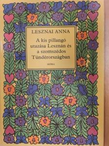 Lesznai Anna - A kis pillangó utazása Lesznán és a szomszédos Tündérországban [antikvár]