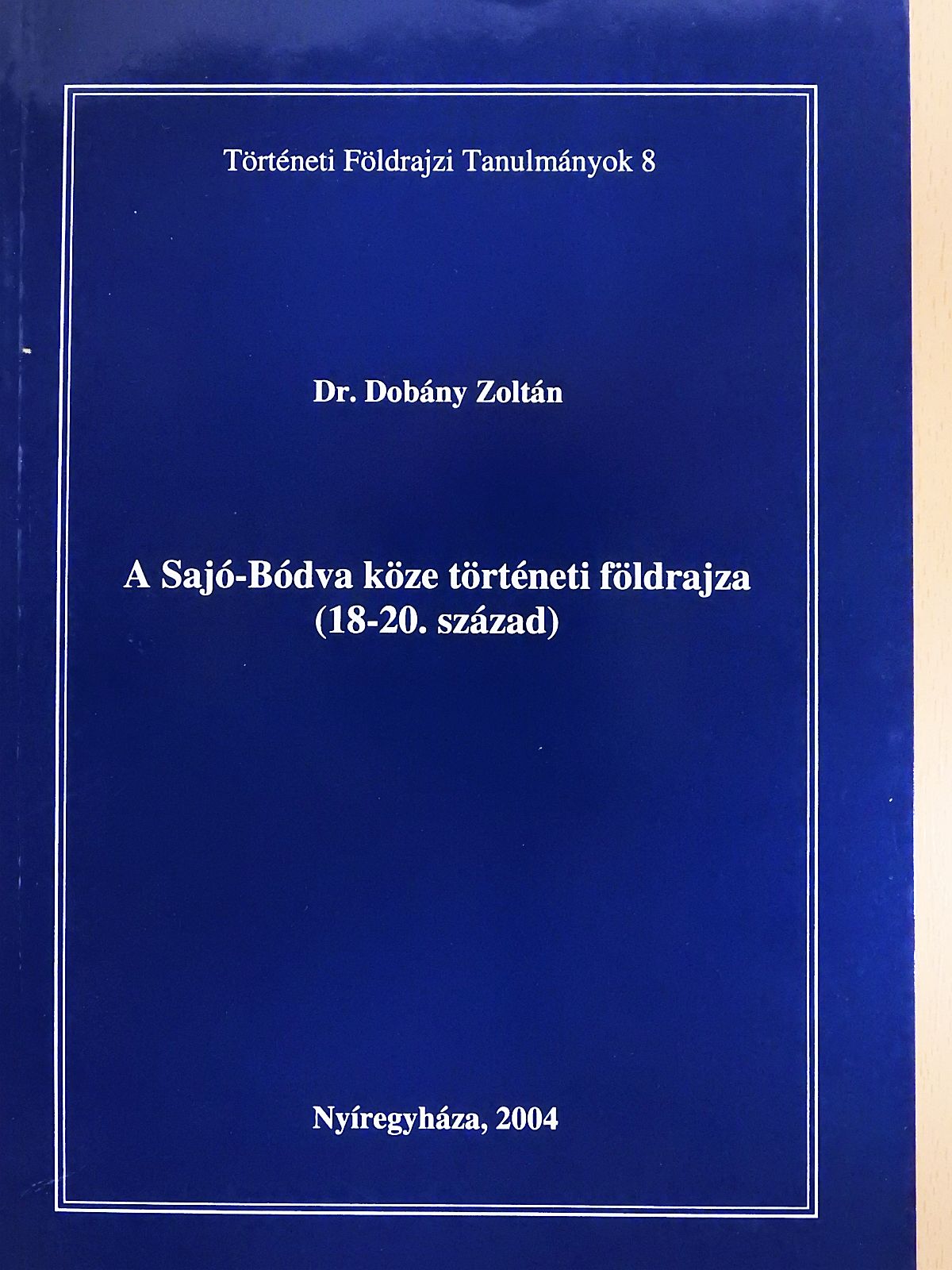 Dr. Dobány Zoltán - A Sajó-Bódva köze történeti földrajza (dedikált példány) [antikvár]