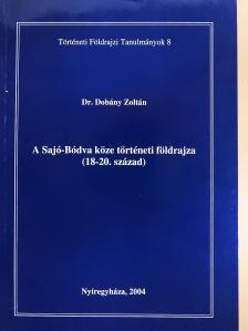 Dr. Dobány Zoltán - A Sajó-Bódva köze történeti földrajza (dedikált példány) [antikvár]