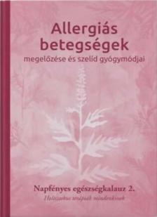 Bratinané Lazányi Krisztina szerk. - Allergiás betegségek megelőzése és szelíd gyógymódjai [antikvár]