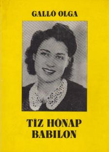 Galló Olga - Tíz hónap Babilon (dedikált) [antikvár]