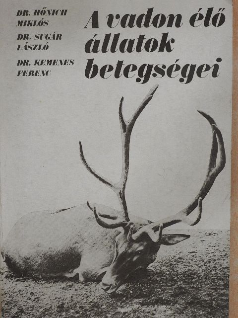 Dr. Hőnich Miklós - A vadon élő állatok betegségei [antikvár]