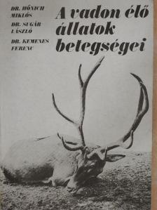 Dr. Hőnich Miklós - A vadon élő állatok betegségei [antikvár]