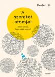 Gesler Lili - A szeretet atomjai [antikvár]
