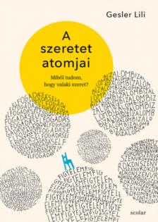 Gesler Lili - A szeretet atomjai [antikvár]