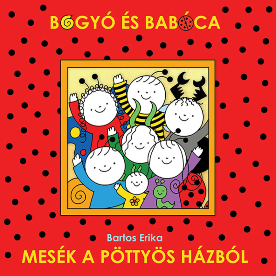 Bartos Erika - Bogyó és Babóca - Mesék a pöttyös házból [szépséghibás]