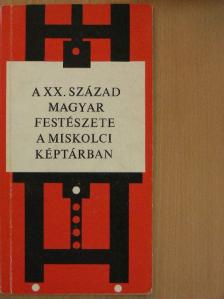 Végvári Lajos - A XX. század magyar festészete a Miskolci Képtárban [antikvár]