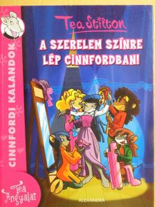 Tea Stilton - A szerelem színre lép Cinnfordban! [antikvár]