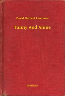 DAVID HERBERT LAWRENCE - Fanny And Annie [eKönyv: epub, mobi]