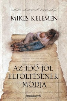 Mikes Kelemen - Az idő jól eltöltésének módja [eKönyv: epub, mobi]
