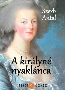 Szerb Antal - A királyné nyaklánca [eKönyv: epub, mobi]