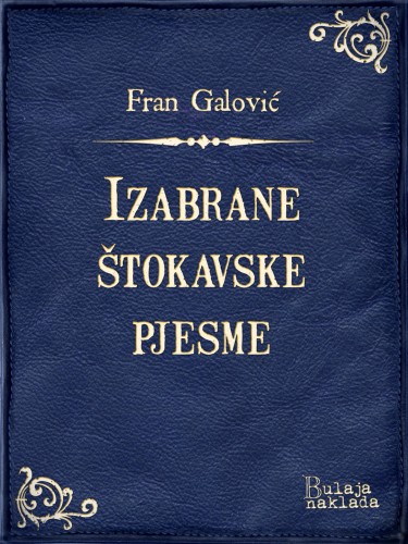 Galoviæ Fran - Izabrane ¹tokavske pjesme [eKönyv: epub, mobi]