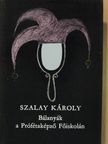Szalay Károly - Bálanyák a Prófétaképző Főiskolán [antikvár]