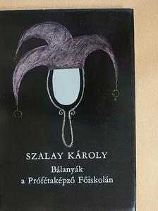 Szalay Károly - Bálanyák a Prófétaképző Főiskolán [antikvár]