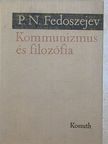 P. N. Fedoszejev - Kommunizmus és filozófia [antikvár]