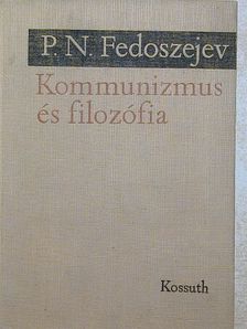 P. N. Fedoszejev - Kommunizmus és filozófia [antikvár]