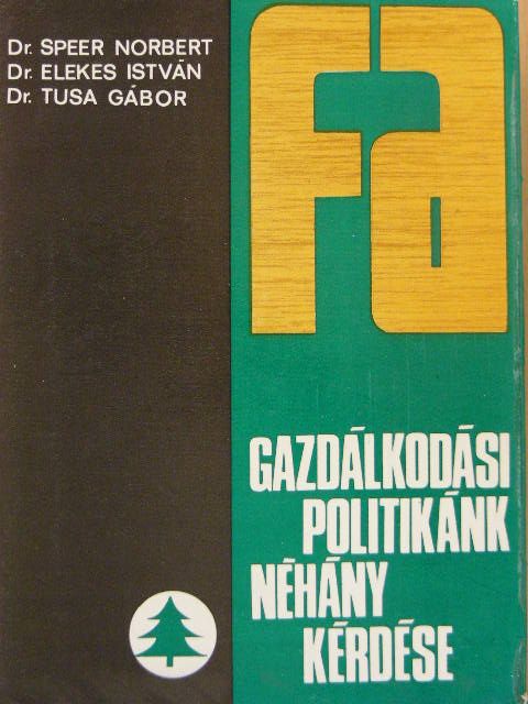 Dr. Elekes István - Fagazdálkodási politikánk néhány kérdése [antikvár]