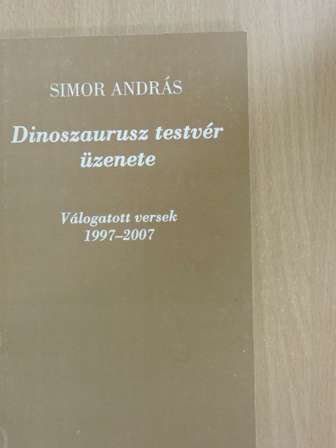 Simor András - Dinoszaurusz testvér üzenete (dedikált példány) [antikvár]