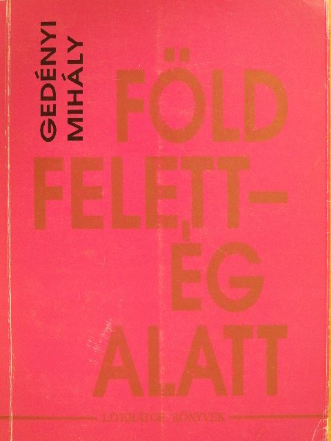 Gedényi Mihály - Föld felett - Ég alatt (dedikált példány) [antikvár]