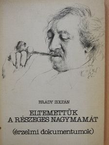 Brády Zoltán - Eltemettük a részeges nagymamát/A világ legszebb szerelme (dedikált példány) [antikvár]